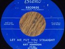 RARE Ray Johnson-Let Me Put You Straight/Johnny Moore Blend 45-105/106 R&B blues