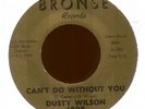 DUSTY WILSON Can't Do Without You on Bronse Northern Soul R&B 45 Hear