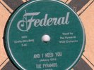 scarce doo wop 78 PYRAMIDS FEDERAL 12233 AND I NEED YOU/DEEP IN MY HEART FOR YOU
