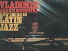 NEW SOUND IN LATIN JAZZ - VLADIMIR AND HIS ORCHESTRA