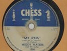 RARE BLUES-CHESS RECORDS 1596-MUDDY WATERS-MY EYES-I WANT TO BE LOVED-78