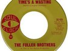 FULLER BROTHERS - TIME'S A WASTING (SOUL CLOCK)  LISTEN (WIGAN CASINO)