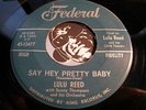 LULU (LULA) REED Rare R&B Soul 45 Federal #12477 Say Hey Pretty Baby / Easy VG++
