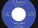 LITTLE WALTER J.  THAT'S ALRIGHT  VERY RARE CHANCE 45  BLUES  NEAR MINT