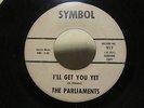 Northern Soul 45 The Parliaments - I'll get you yet / you're cute  Symbol 917