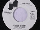 CHARLIE MITCHELL: After Hours / Love Don't Come Easy 45 (dj) rare Soul