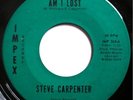 * STEVE CARPENTER Am I Lost/Sweet Talk HYPER RARE PSYCH GARAGE Impex 45 Hear 