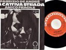 FABRIZIO DE ANDRE  45rpm GERMANY  La Cattiva Strada /amico fragile