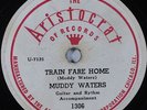 Hear Blues 78 rpm MUDDY WATERS Train Fare Home THE ARISTOCRAT OF RECORDS 1306