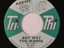 HARVEY: Any Way You Wanta 45 rare Soul