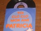 rare 45T SP PATRICIA toi cloclo mon ami HOMMAGE A CLAUDE FRANCOIS belge