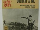 I GUFI - SOLDATI A ME /NON MALEDIRE QUESTO NOSTRO TEMPO - COLUMBIA EMI SCMQ 7070