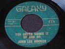 John Lee Hooker   You Gotta Shake It Up and Go   Galaxy mod R&B soul 45 HEAR ?