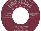 WALKER,T BONE	IMPERIAL 5284	BYE, BYE, BABY	M-	$170.00	  MAROON LBL.