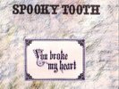 SPOOKY TOOTH You Broke My Heart 1st UK press+Insert Plays EX Clean sleeve