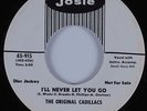 Northern Soul 45 THE ORIGINAL CADILLACS I'll Never Let You Go JOSIE HEAR NM/VG++