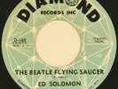 ED SOLOMON novelty break-in 45 “BEATLE FLYING SAUCER” on DIAMOND '64 nm HEAR