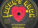 BROWN SUGAR  HELLO STRANGER  UK ORIG  HUGE LOVERS ROCK ANTHEM