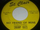 SWAMP RATS - NO FRIEND OF MINE / IT'S NOT EASY - 60s GARAGE ACID PSYCH 45 ORIG.