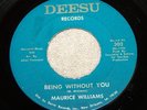 MAURICE WILLIAMS  Being Without You  RARE NORTHERN SOUL 45 ON DEESU *HEAR* $