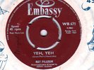 UK=1964=RAY PILGRIM=THE GEORGIE FAME HIT=YEH ,YEH=EMBASSY-WB 671=45= 7