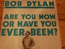 Bob Dylan - Are You Now Or Have You Ever Been?