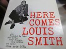 LOUIS SMITH Here Comes LP BLUE NOTE UA pressing VG++ mono reissue 70's