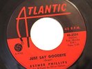 NORTHERN 45-ESTHER PHILLIPS-JUST SAY GOODBYE /I COULD HAVE TOLD YOU on ATLANTIC