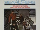 THE SEARCHERS / TAKE ME FOR WHAT I`M WORTH / LP / PYE NPL 18120