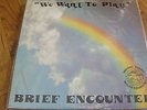 Brief Encounter We want to play lp-rare modern soul