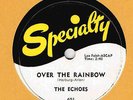 DOO-WOP : THE ECHOES ON SPECIALTY 78 601 - OVER THE RAINBOW