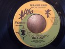 FRANKIE KARL - MONSTER NORTHERN SOUL 45 You Should 'O Held On PHILTOWN STOCK 45