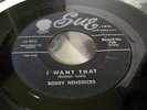 HEAR   BOBBY HENDRICKS   I WANT THAT / BUSY FLIRTIN'   1960 SUE RECORDS