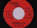 rare Soul 45 CHAPELLS no friends at all DOUBLE CHECK Listen