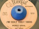 RARE - PEREZ BROS. - I'M TRULY TRULY YOURS - DREAM A LITTLE WOLFIE LATIN SOUL 45