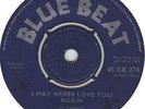 Prince Buster - I May Never Love You Again / Hey Little Girl (UK Blue Beat 1965)