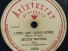 Muddy Waters 78 ARISTOCRAT I Feel Like Going Home BLUES R&B