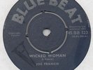 JOE FRANCIS-***WICKED WOMAN/KING JOE'S SKA***-BLUE BEAT.