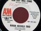 ROGER NICHOLS TRIO. OUR DAY WILL COME/DON'T GO BREAKING MY HEART. DJ 45. HEAR