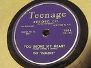 1957 THE DEMENS 78 -TAKE ME AS I AM/YOU BROKE MY HEART- TEENAGE RECORD CO. 1006