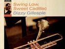 Gillespie Dizzy, Swing Low, Sweet Cadillac