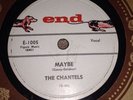 The Chantels - End # 1005. VG. 78 Rpm. Maybe / Come My Little Baby