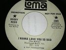 RARE, Bobby Reed, Loma White Label Promo, I Wanna Love You So Bad, Northern Soul