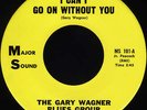 GARY WAGNER BLUES GROUP I Can't Go On Without Northern Soul Mint 45 Garage