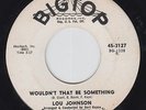 LOU JOHNSON Wouldn't That Be Something on Big Top 45 northern soul HEAR
