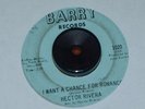 RARE HECTOR RIVERA NORTHERN SOUL 45 - I WANT A CHANCE FOR ROMANCE - BARRY 1020
