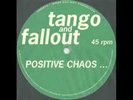 TANGO & FALLOUT - POSITIVE CHAOS - VERY RARE
