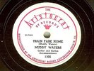 MUDDY WATERS,  Train Fare Home,  Aristocrat BLUES 78