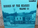 VERY RARE Echoes Of The Ozarks Volume III LP on Country 520 - NICE TOO L K