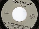 ERIC and THE VIKINGS -Get Off The Streets Ya'll -  SOULHAWK   7
